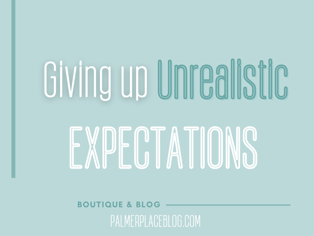 Giving Up Unrealistic Expectations: Living a Life Less About&nbsp;YOU!