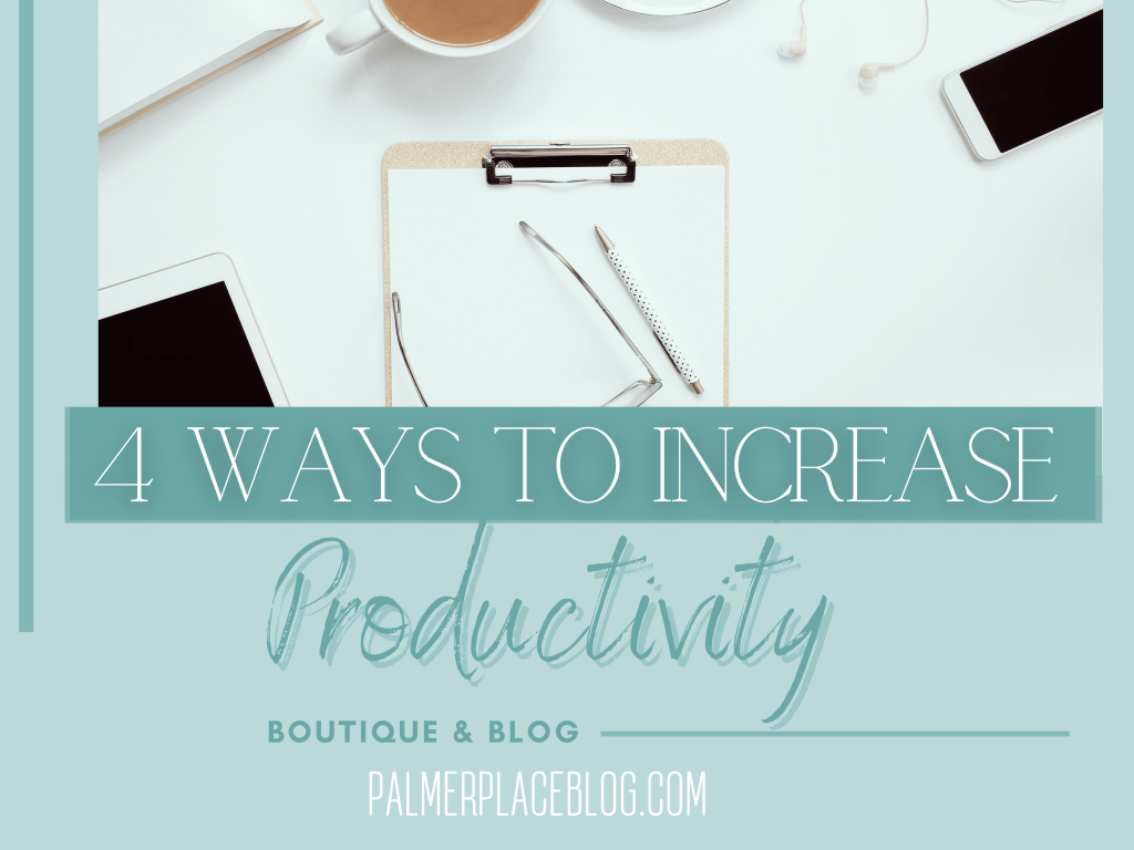 4 Ways to Increase Your&nbsp;Productivity
