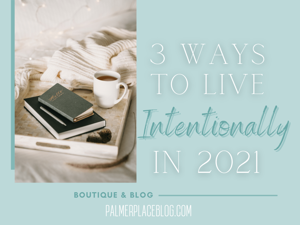 3 Ways to live Intentionally in&nbsp;2021